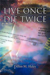 Live Once Die Twice