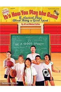 It's How You Play the Game: A Musical Play about Being a Good Sport
