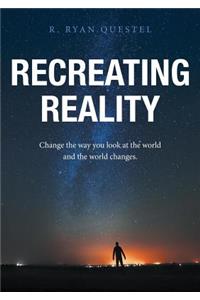 Recreating Reality