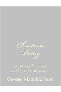 Christmas Penny: Readings Original Sketches for the Season