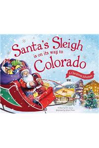 Santa's Sleigh Is on Its Way to Colorado: A Christmas Adventure