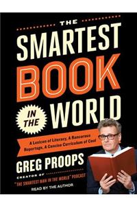 The Smartest Book in the World: A Lexicon of Literacy, a Rancorous Reportage, a Concise Curriculum of Cool