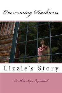 Overcoming Darkness...Lizzie's Story