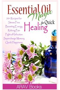 Essential Oil Magic For Quick Healing