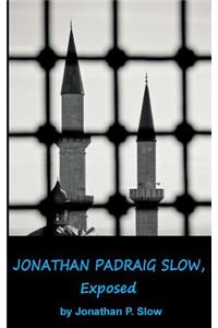 Jonathan Padraig Slow, Exposed