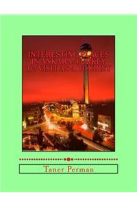 Interesting Places in Ankara-Turkey to Visit as a Tourist