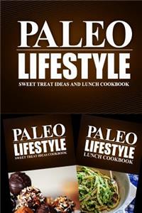 Paleo Lifestyle - Sweet Treat Ideas and Lunch Cookbook
