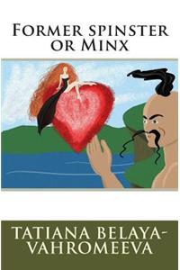 Former Spinster or Minx