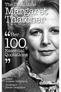 The Delaplaine Margaret Thatcher - Her 100 Essential Quotations