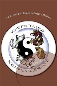 White Tiger Kenpo: 1st Brown Belt Quick Reference Manual
