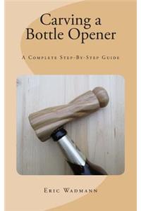 Carving a Bottle Opener