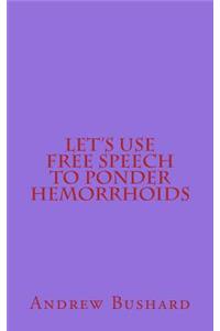 Let's Use Free Speech to Ponder Hemorrhoids