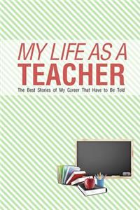 My Life As a Teacher