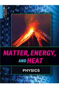 Matter, Energy, and Heat