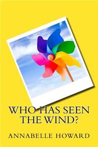 Who Has Seen the Wind?
