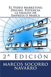 Video Marketing Online. Potencia la Imagen de Empresa o Marca: 2a Edición