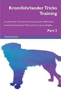 Kromfohrlander Tricks Training Kromfohrlander Tricks & Games Training Tracker & Workbook. Includes: Kromfohrlander Multi-Level Tricks, Games & Agility. Part 3