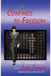 Confined to Freedom: Book 1: The Assassin's Revenge