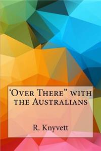 'Over There'' with the Australians