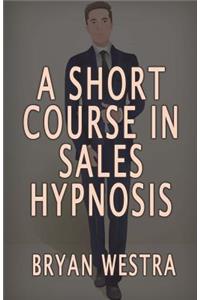 Short Course In Sales Hypnosis