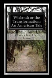 Wieland; or The Transformation An American Tale