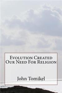 Evolution Created Our Need For Religion