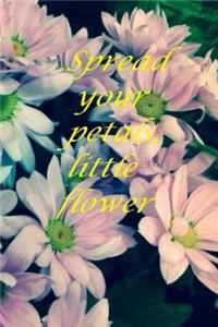 Spread your petals