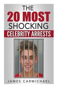 20 Most Shocking Celebrity Arrests