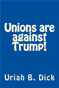 Unions Are Against Trump!