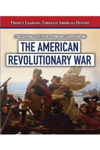 Considering Different Opinions Surrounding the American Revolutionary War