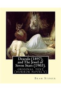 Dracula (1897).By: Bram Stoker and The Jewel of Seven Stars (1903). By: Bram Stoker: original text (horror novel's)