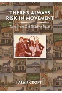 There'S Always Risk in Movement: Tales from Old Reading Town