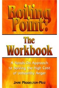 Boiling Point: The Workbook: Dealing with the Anger in Our Lives