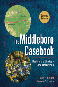 Middleboro Casebook: Healthcare Strategy and Operations, Second Edition