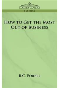 How to Get the Most Out of Business