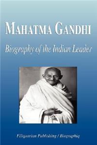 Mahatma Gandhi - Biography of the Indian Leader