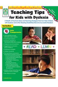 Teaching Tips for Kids with Dyslexia: A Wealth of Practical Ideas and Teaching Strategies That Can Help Children with Dyslexia (and Other Reading Disa