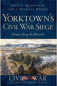 Yorktown's Civil War Siege