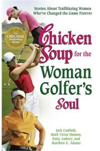 Chicken Soup for the Woman Golfer's Soul