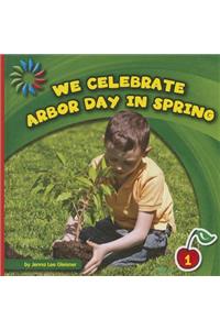 We Celebrate Arbor Day in Spring