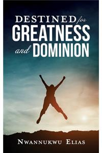 Destined for Greatness and Dominion