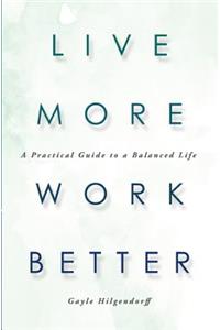 Live More, Work Better