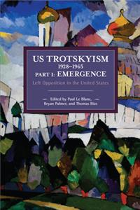 Us Trotskyism 1928-1965 Part I: Emergence