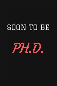 Soon to Be Ph.D.