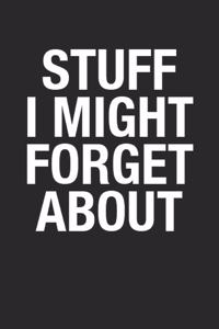 Stuff I Might Forget About