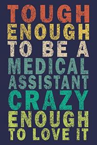 Tough Enough to Be a Medical Assistant Crazy Enough to Love It