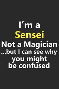I'm a Sensei Not A Magician But I Can See Why You Might Be Confused