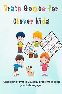 Brain Games for Clever Kids: sudoku puzzles hard gifts for kids who are clever - gifts for smart kids and best sudoku puzzle book for you loved ones - buy for your kids, childre