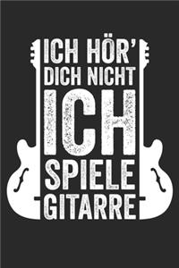 Ich Hör' Dich Nicht Ich Spiele Gitarre