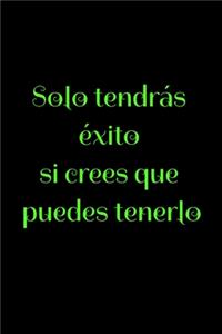 Solo tendrás éxito si crees que puedes tenerlo
